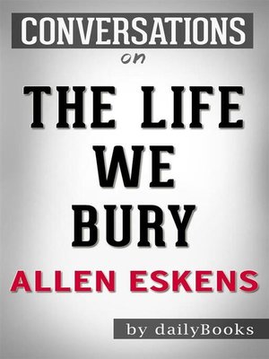 cover image of The Life We Bury--by Allen Eskens | Conversation Starters